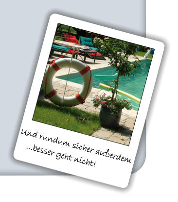 Und rundum sicher außerdem     ...besser geht nicht!