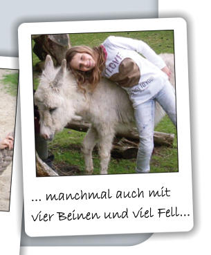 ... manchmal auch mit vier Beinen und viel Fell...