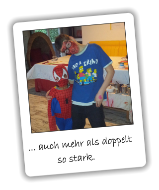 ... auch mehr als doppelt      so stark.