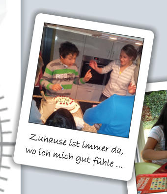 Zuhause ist immer da, wo ich mich gut fühle ...