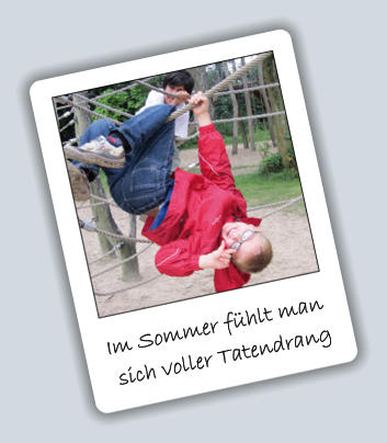 Im Sommer fühlt man  sich voller Tatendrang